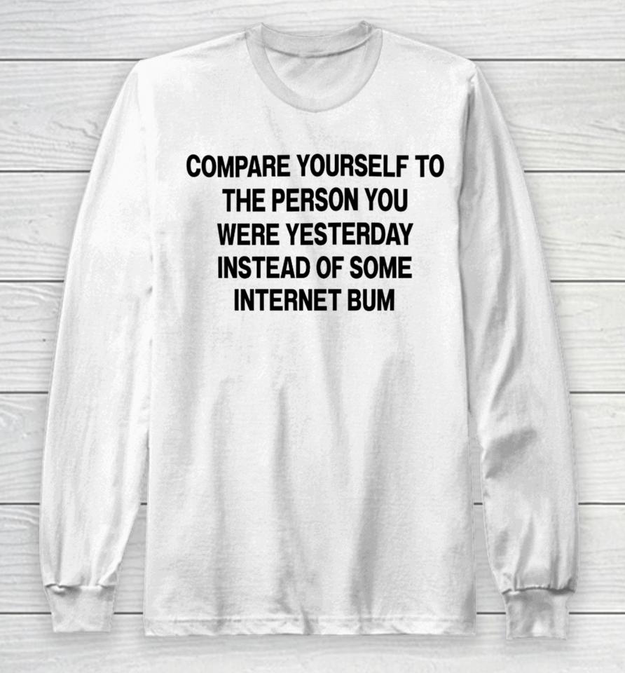 Raptors Compare Yourself To The Person You Were Yesterday Instead Of Some Internet Bum Long Sleeve T-Shirt