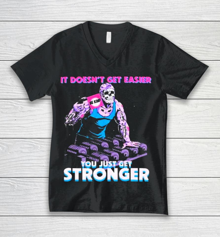 Raskol Apparel You Just Get Stronger Unisex V-Neck T-Shirt