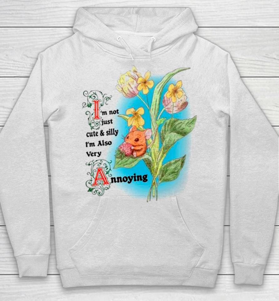 Rat I’m Not Just Cute And Silly I’m Also Very Annoying Hoodie