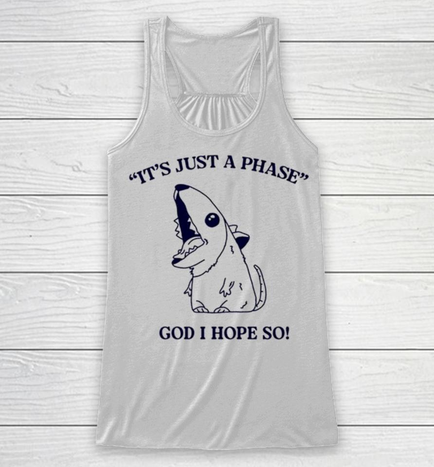 Ratth It’s Just A Phase God I Hope So Racerback Tank