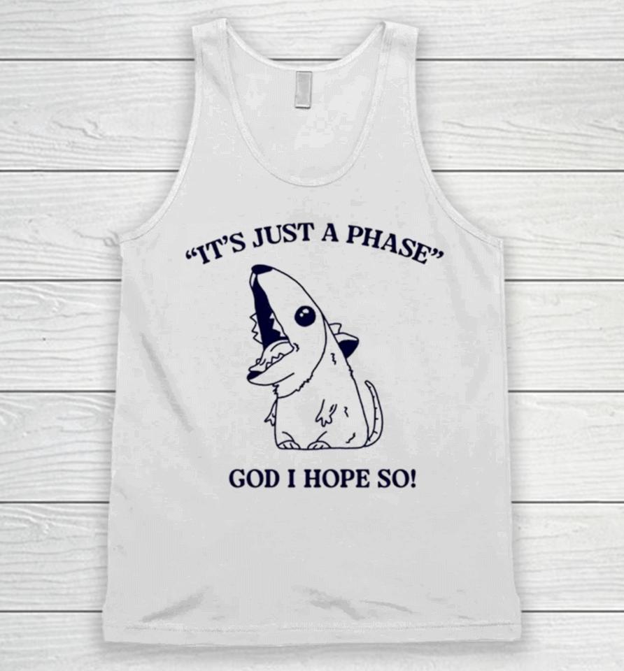Ratth It’s Just A Phase God I Hope So Unisex Tank Top