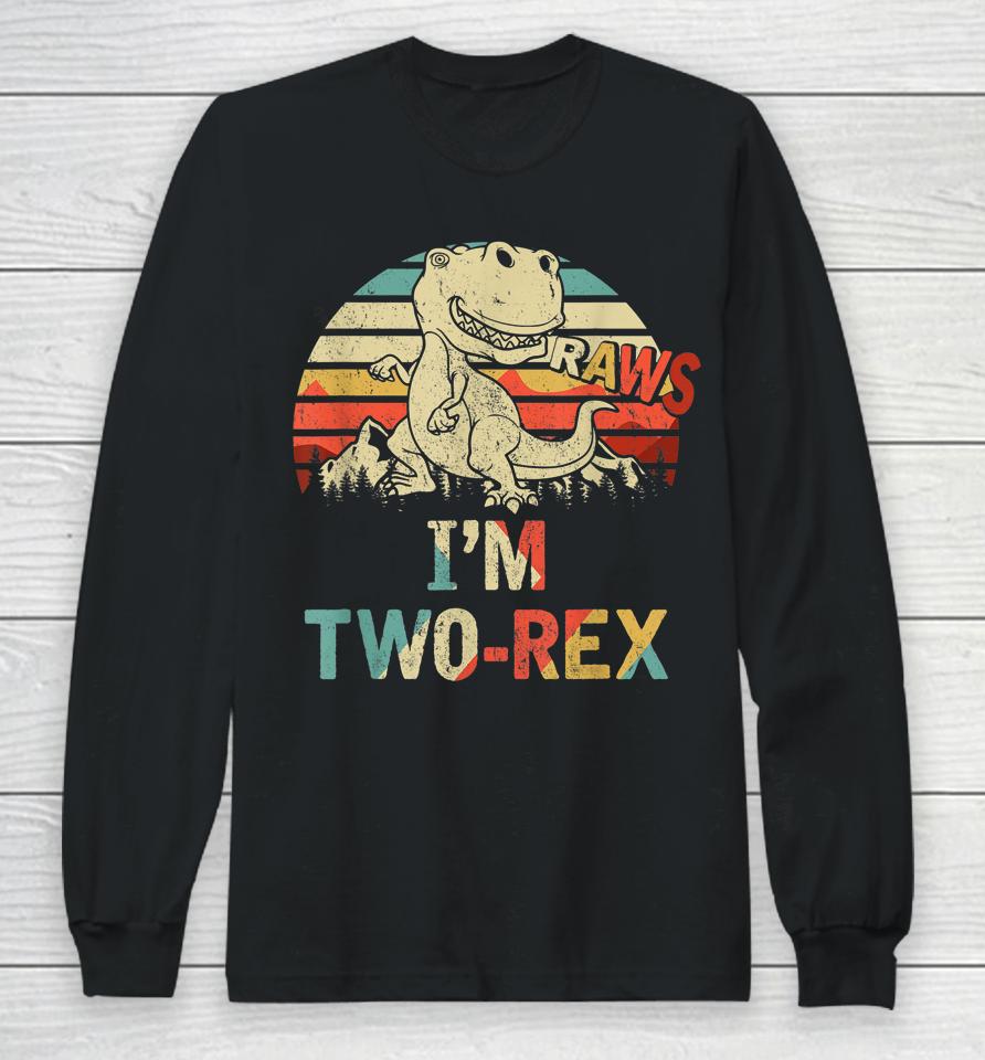 Raws I'm Two-Rex 2Nd Birthday Boy Dinosaur Vintage Long Sleeve T-Shirt
