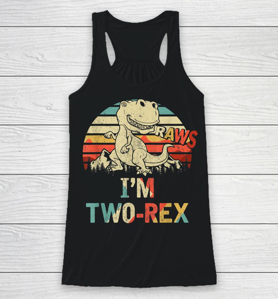 Raws I'm Two-Rex 2Nd Birthday Boy Dinosaur Vintage Racerback Tank