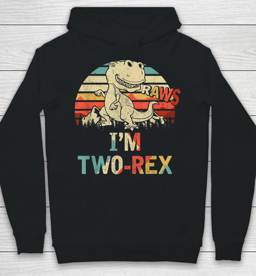 Raws I'm Two-Rex 2Nd Birthday Boy Dinosaur Vintage Hoodie