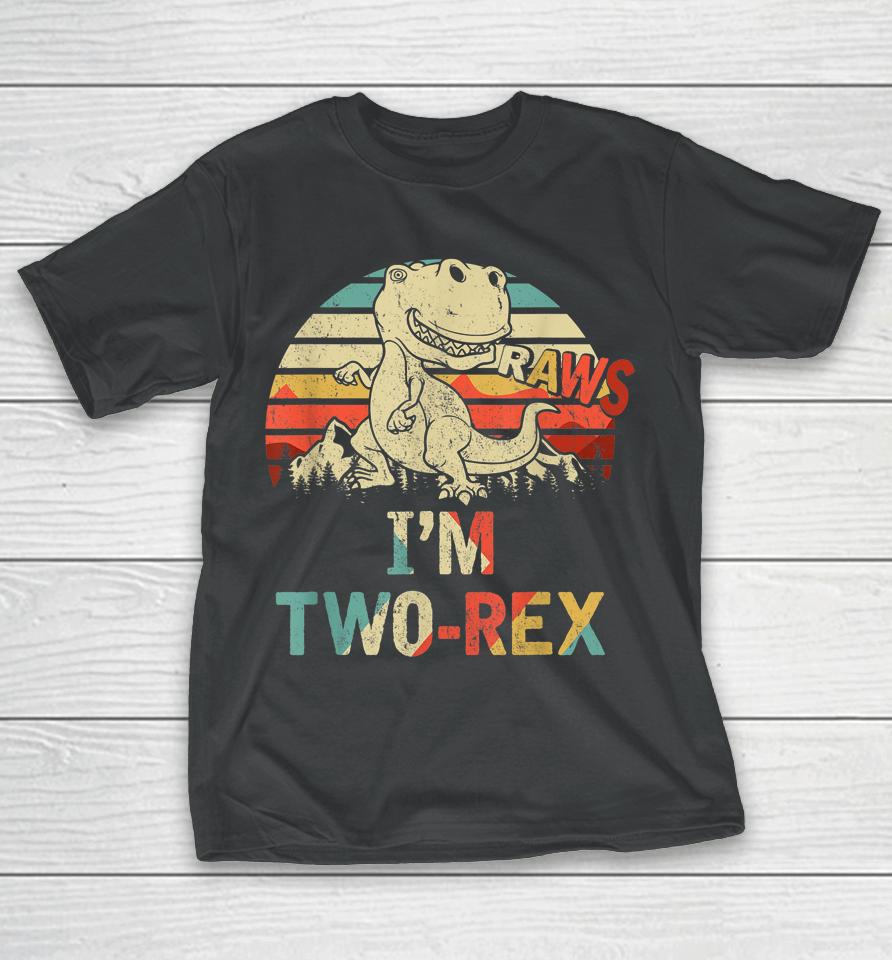 Raws I'm Two-Rex 2Nd Birthday Boy Dinosaur Vintage T-Shirt