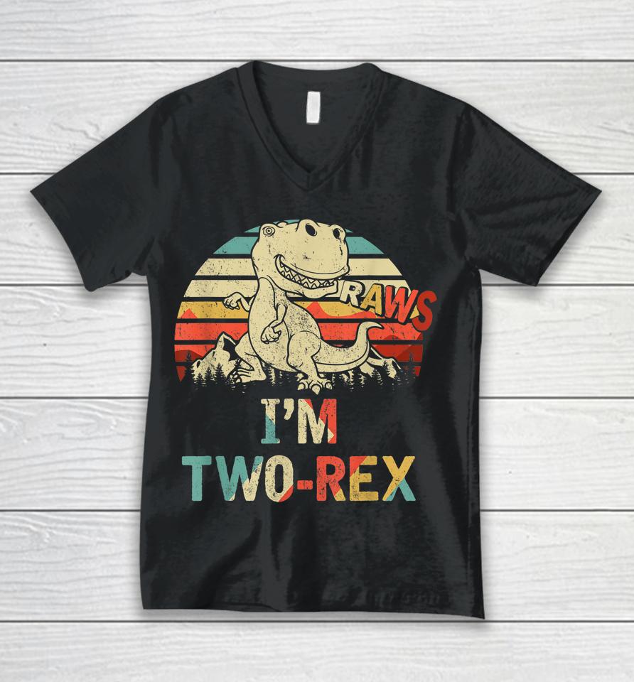 Raws I'm Two-Rex 2Nd Birthday Boy Dinosaur Vintage Unisex V-Neck T-Shirt
