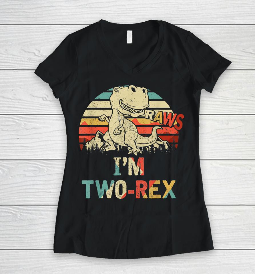Raws I'm Two-Rex 2Nd Birthday Boy Dinosaur Vintage Women V-Neck T-Shirt