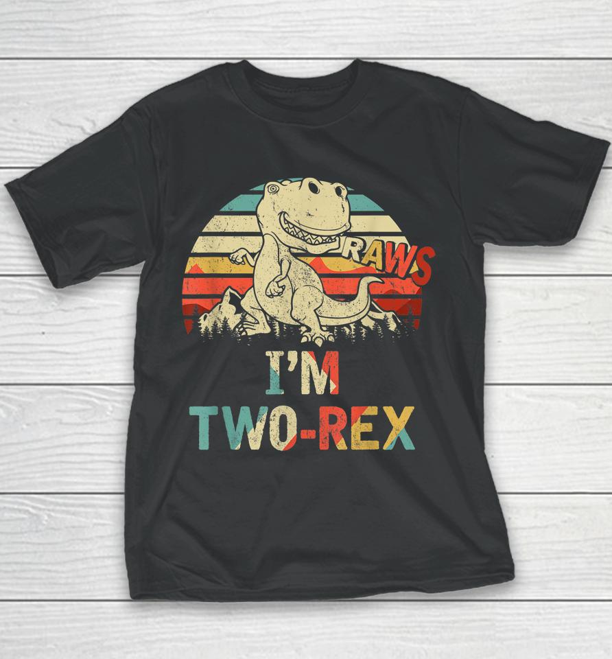 Raws I'm Two-Rex 2Nd Birthday Boy Dinosaur Vintage Youth T-Shirt
