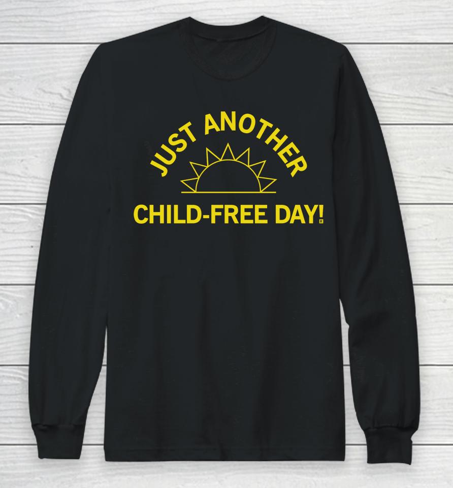 Raygun Merch Just Another Child-Free Day Long Sleeve T-Shirt