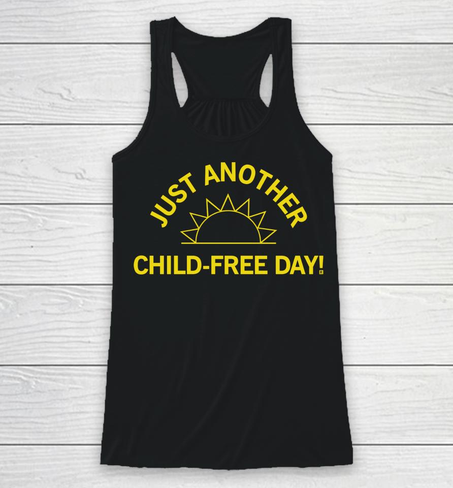 Raygun Merch Just Another Child-Free Day Racerback Tank