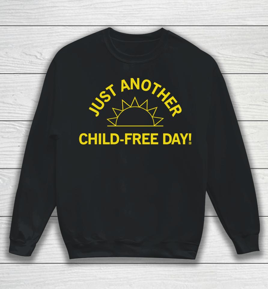 Raygun Merch Just Another Child-Free Day Sweatshirt