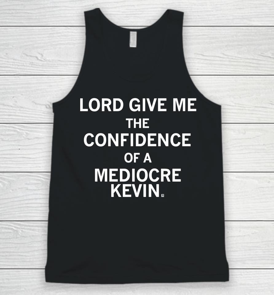 Raygun Shop Lord Give Me The Confidence Of A Mediocre Kevin Unisex Tank Top