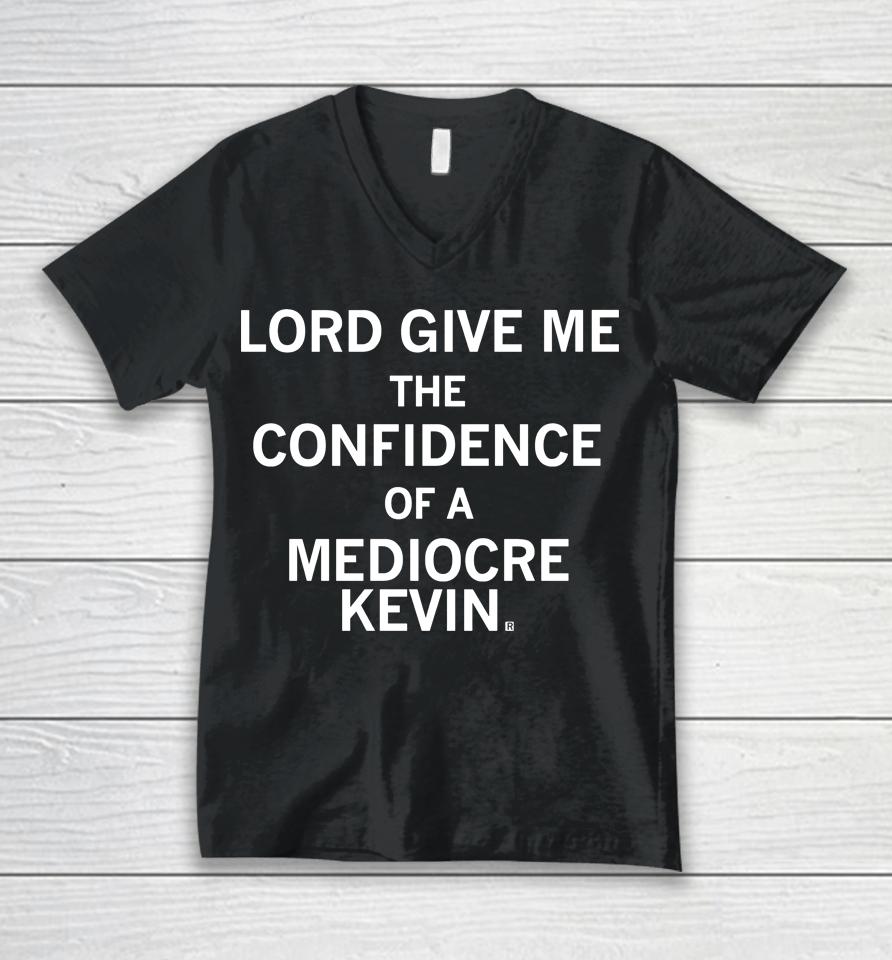 Raygun Shop Lord Give Me The Confidence Of A Mediocre Kevin Unisex V-Neck T-Shirt