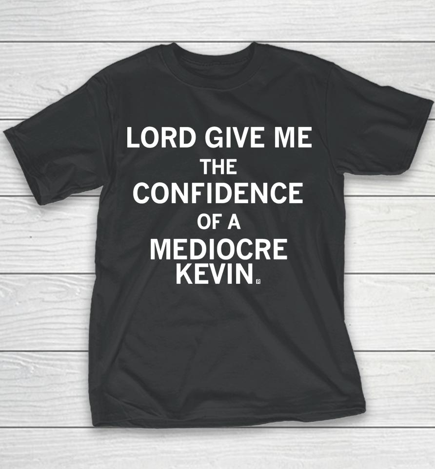 Raygun Shop Lord Give Me The Confidence Of A Mediocre Kevin Youth T-Shirt