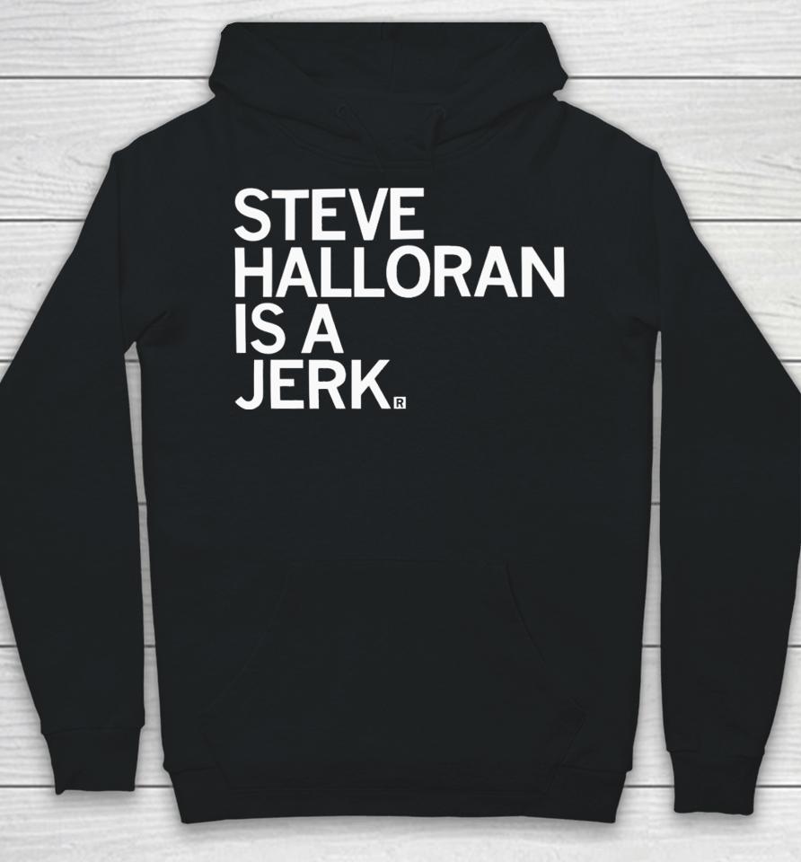 Raygun Steve Halloran Is A Jerk Hoodie