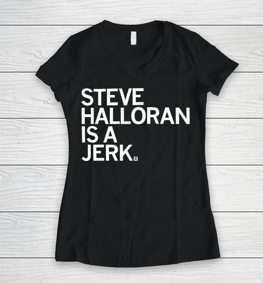 Raygun Steve Halloran Is A Jerk Women V-Neck T-Shirt