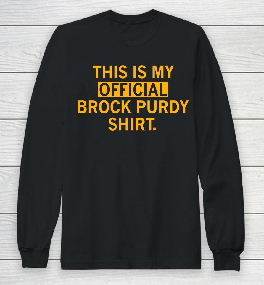 Raygun This Is My Official Brock Purdy Shirt Long Sleeve T-Shirt