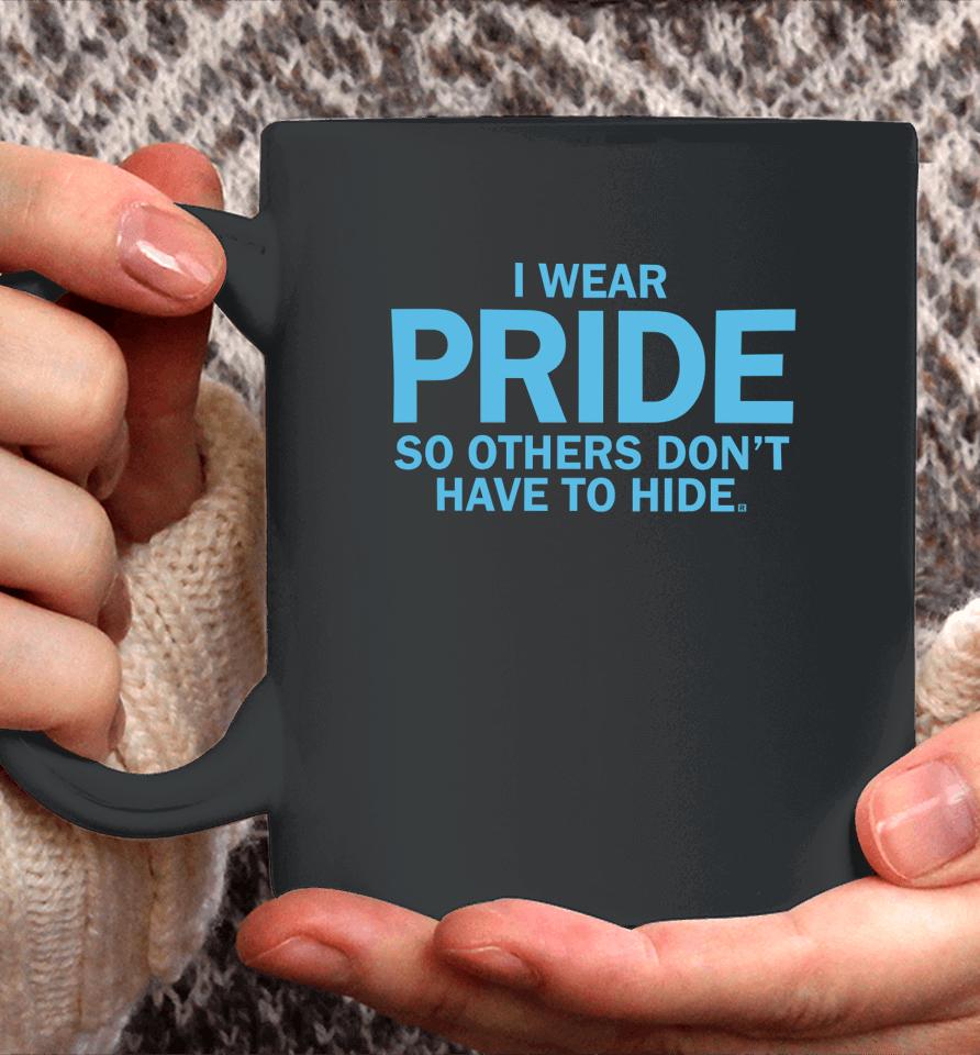 Raygunshirts I Wear Pride So Others Don't Have To Hide Coffee Mug