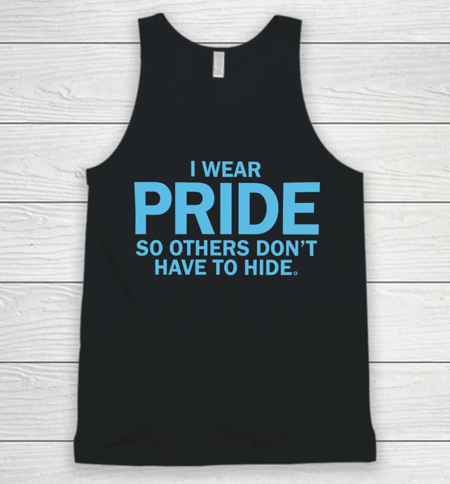 Raygunshirts I Wear Pride So Others Don't Have To Hide Unisex Tank Top