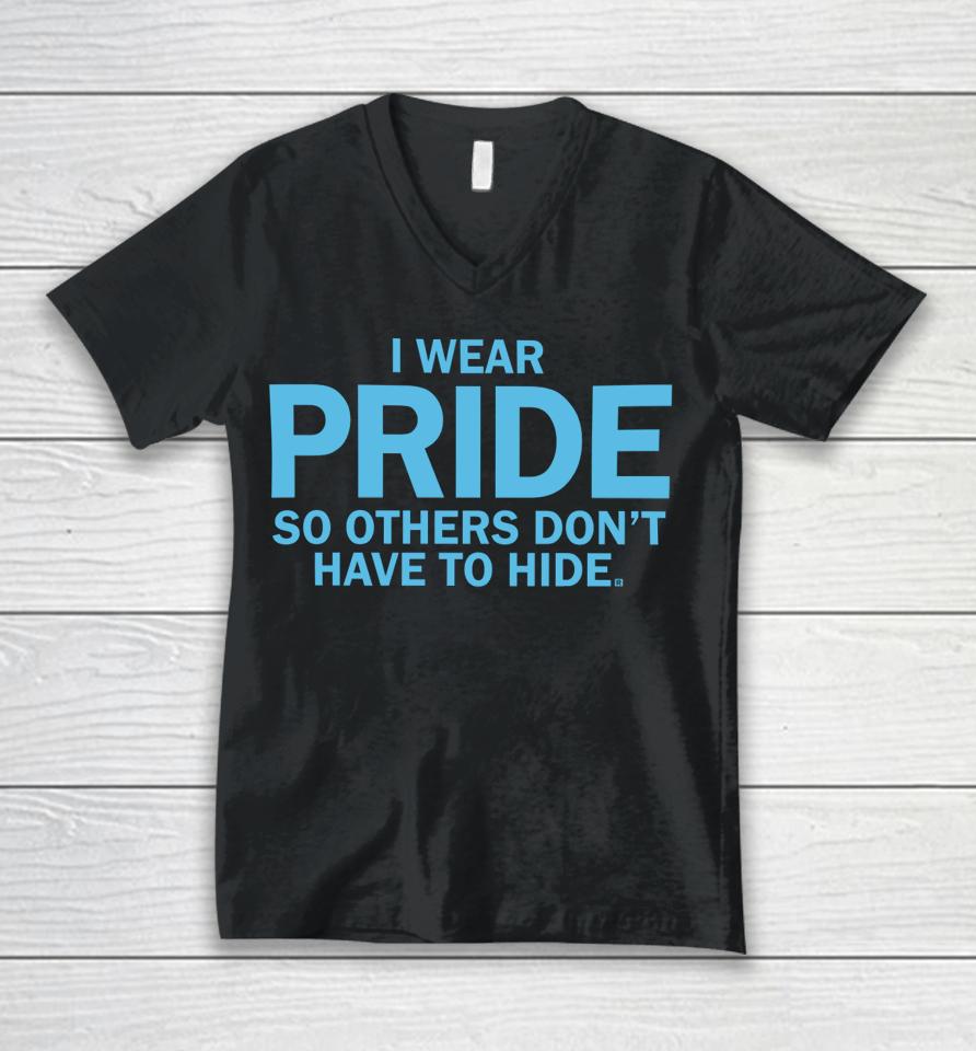 Raygunshirts I Wear Pride So Others Don't Have To Hide Unisex V-Neck T-Shirt