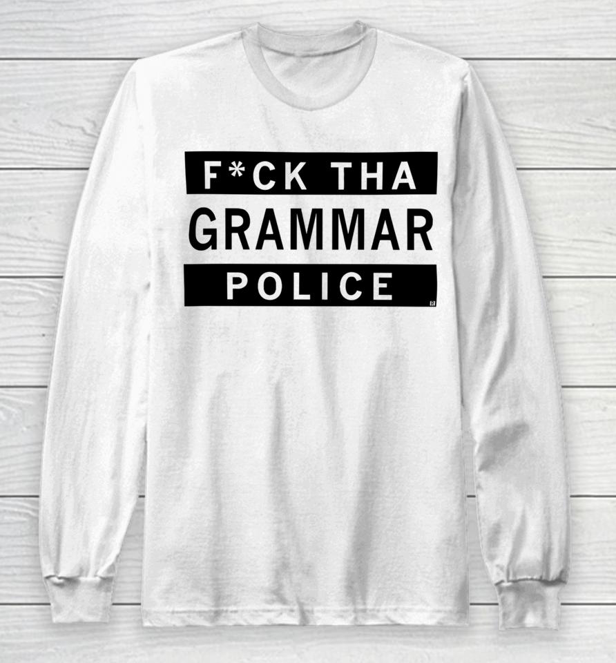 Raygunsite Fuck Tha Grammar Police Long Sleeve T-Shirt