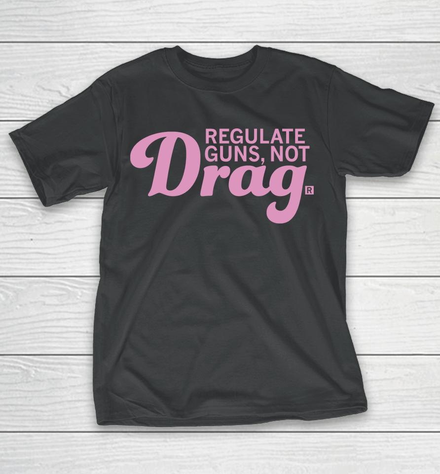 Raygunsite Merch Regulate Guns Not Drag T-Shirt