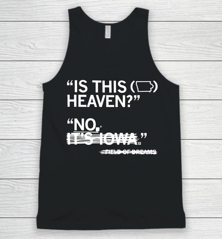Raygunsite Store Is This Heaven No It's Iowa Field Of Dreams Unisex Tank Top
