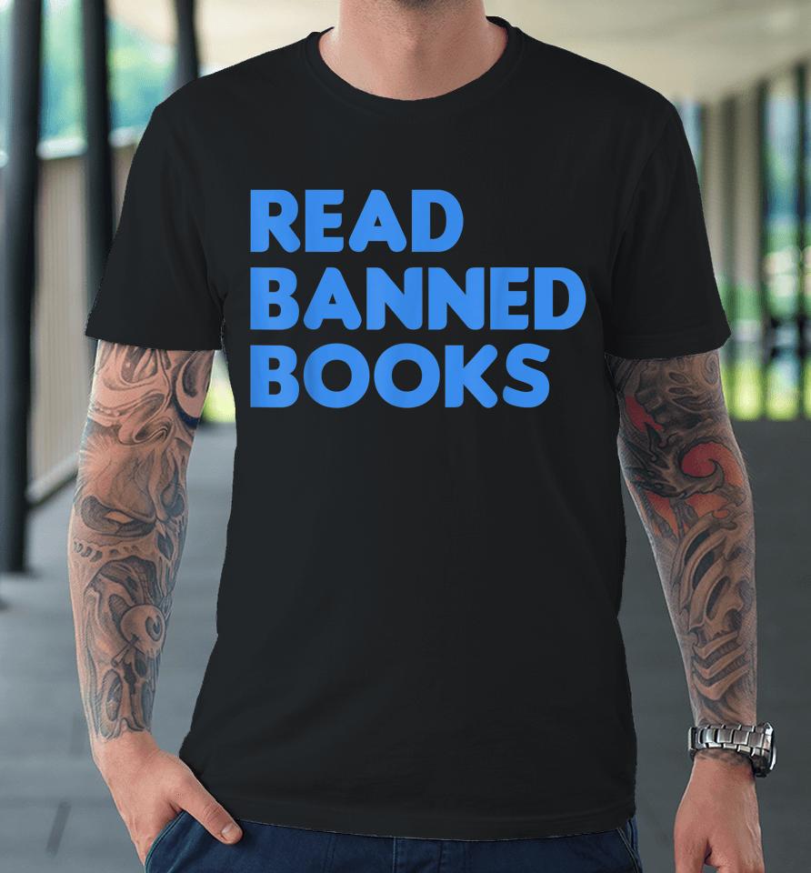 Read Banned Books School Libraries Banned Books Support Premium T-Shirt