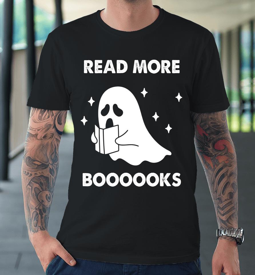 Read More Booooks Ghost Reading Books Halloween Premium T-Shirt