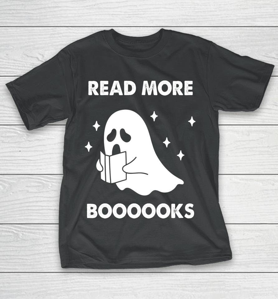 Read More Booooks Ghost Reading Books Halloween T-Shirt