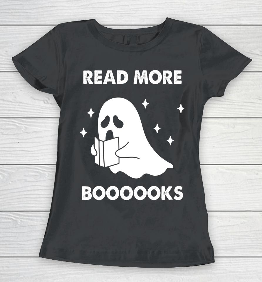 Read More Booooks Ghost Reading Books Halloween Women T-Shirt