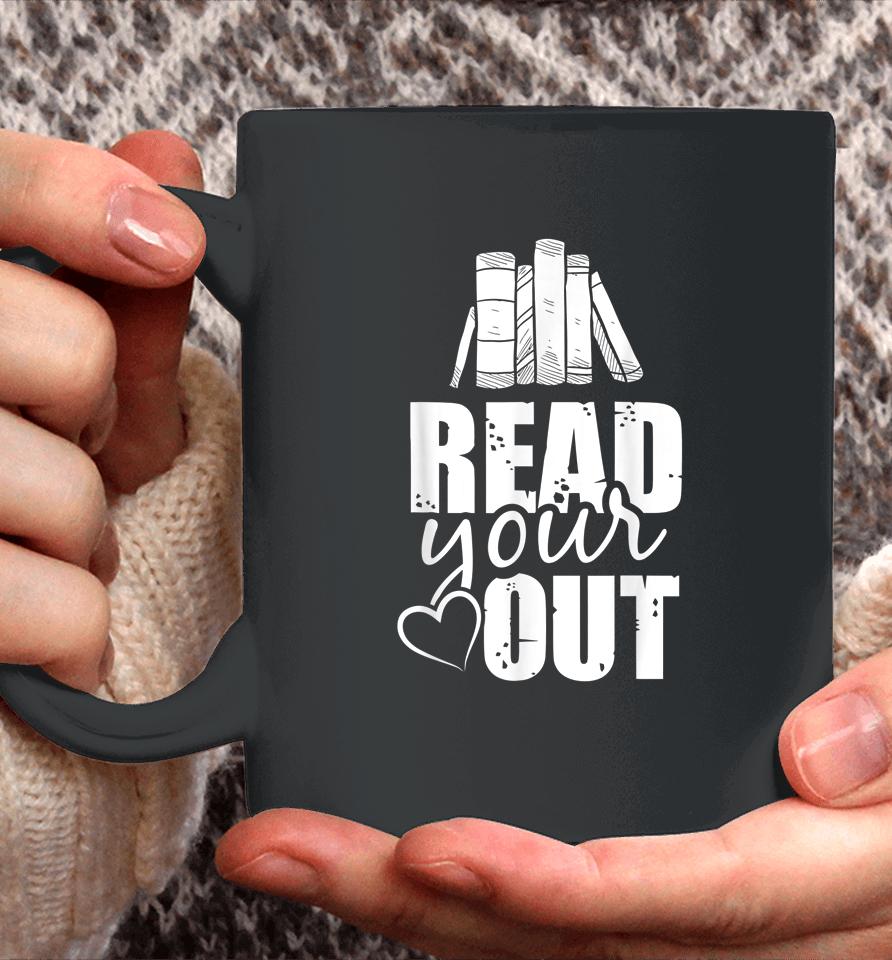 Read Your Heart Out Funny Book Lovers Gifts Coffee Mug