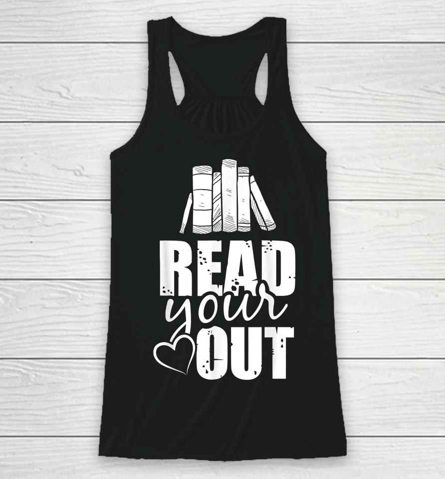 Read Your Heart Out Funny Book Lovers Gifts Racerback Tank