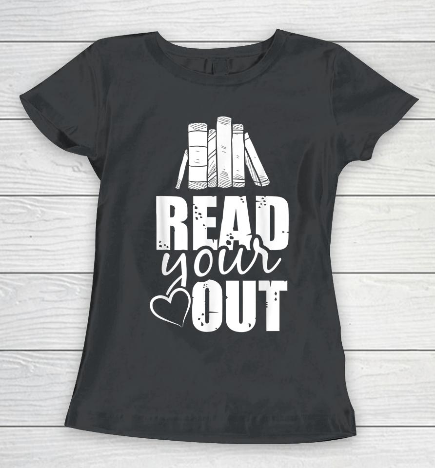 Read Your Heart Out Funny Book Lovers Gifts Women T-Shirt