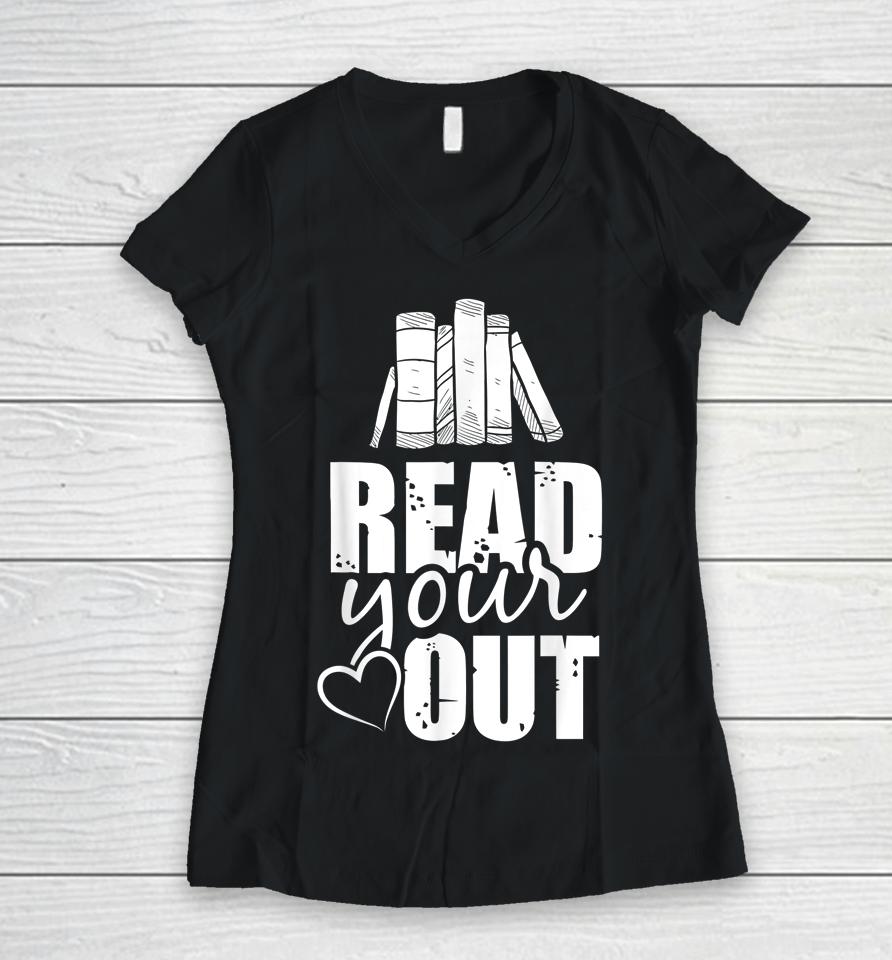 Read Your Heart Out Funny Book Lovers Gifts Women V-Neck T-Shirt