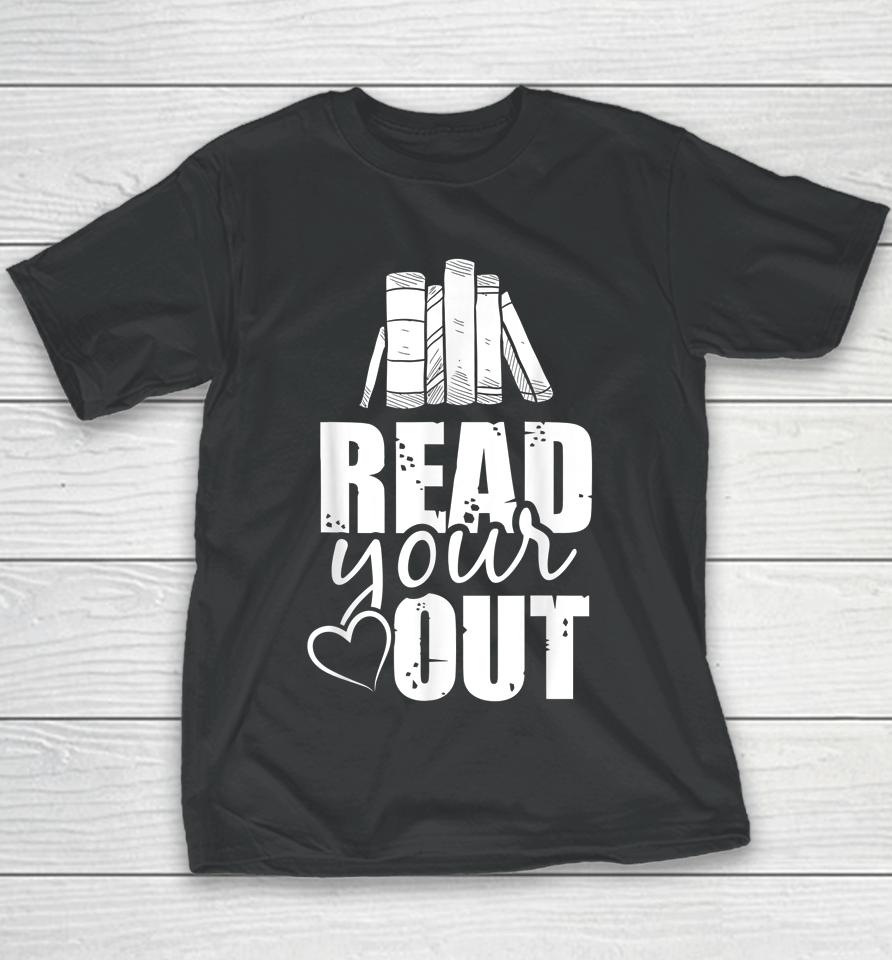 Read Your Heart Out Funny Book Lovers Gifts Youth T-Shirt