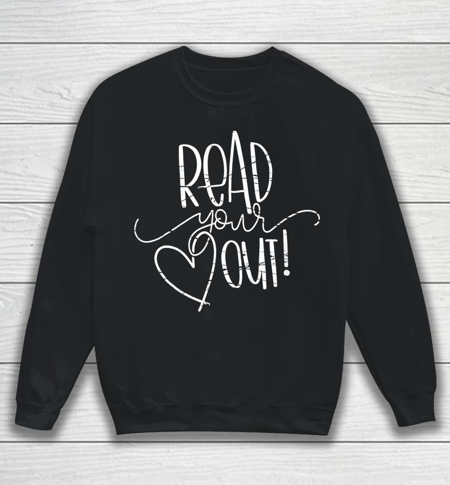 Read Your Heart Out Sweatshirt