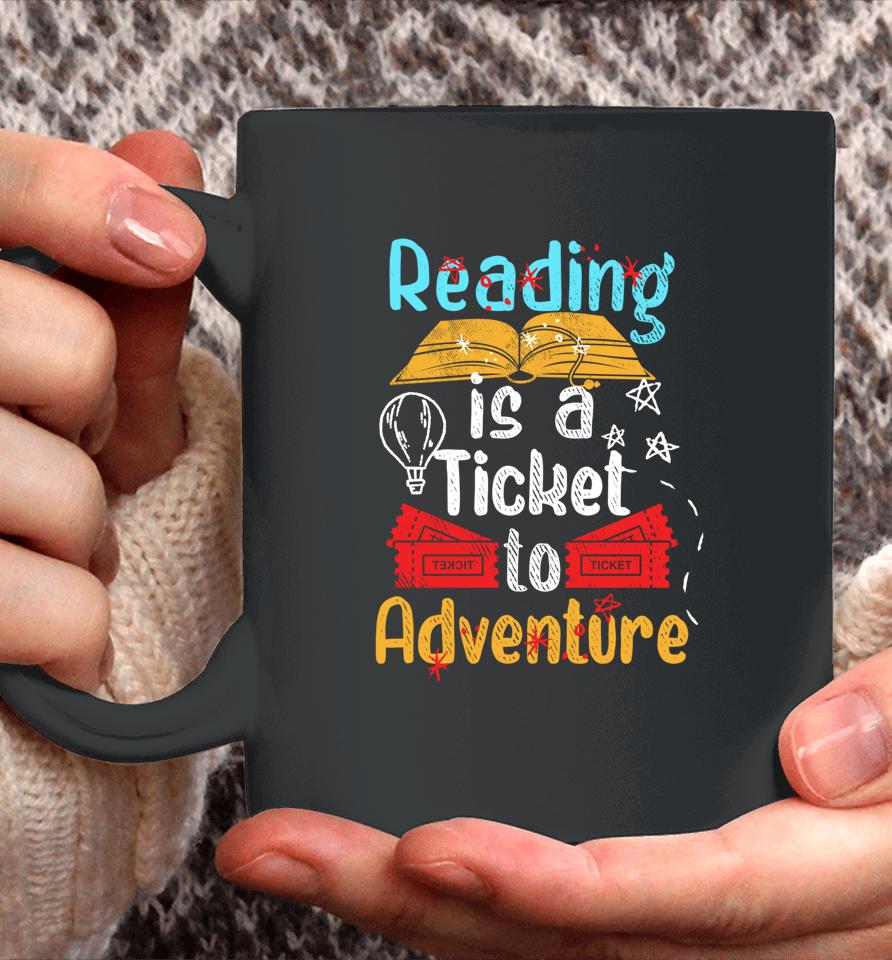Reading Is A Ticket To Adventure Coffee Mug