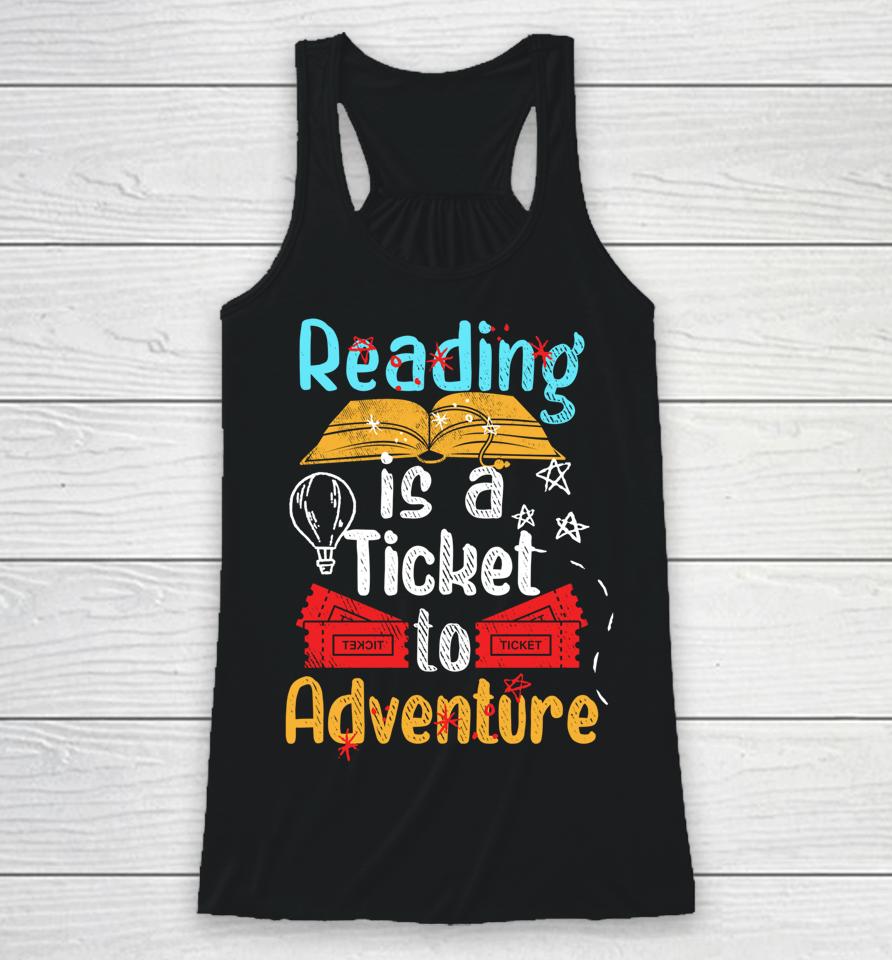 Reading Is A Ticket To Adventure Racerback Tank