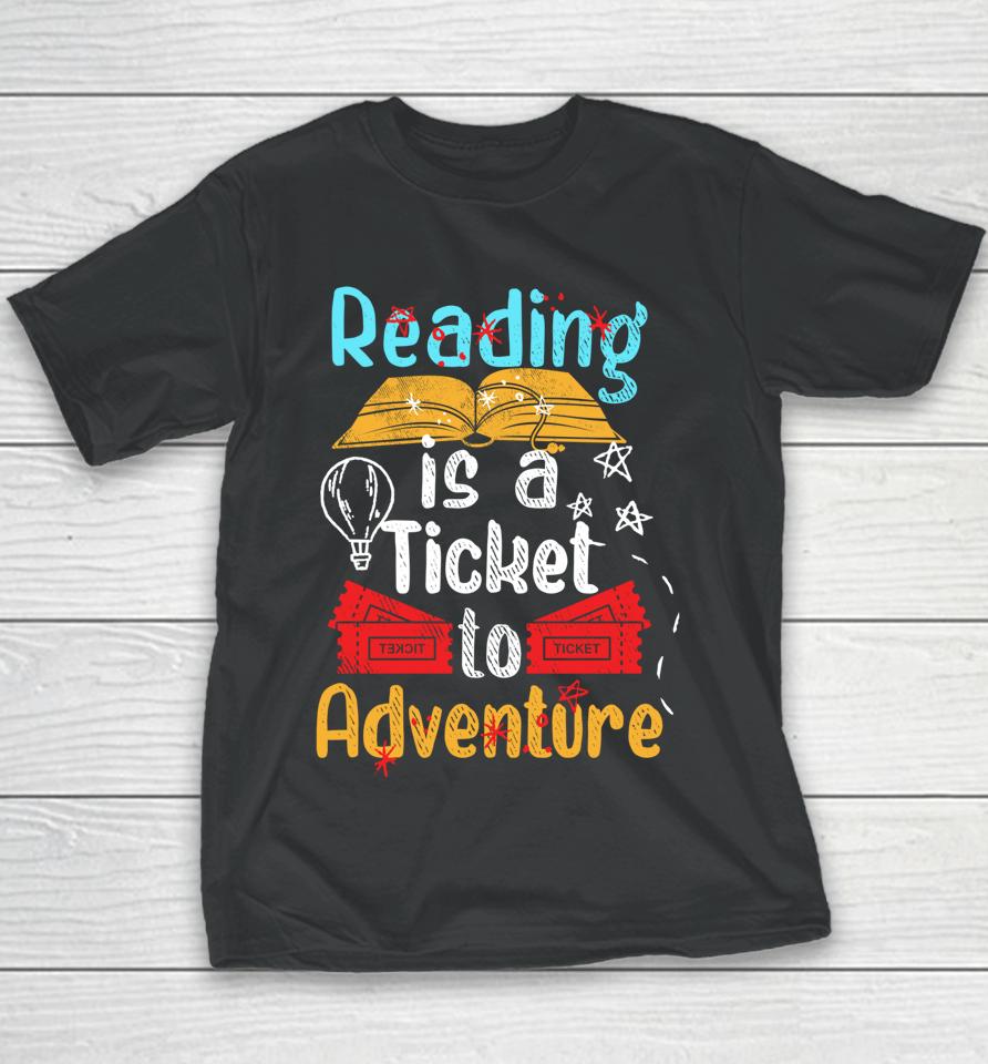Reading Is A Ticket To Adventure Youth T-Shirt