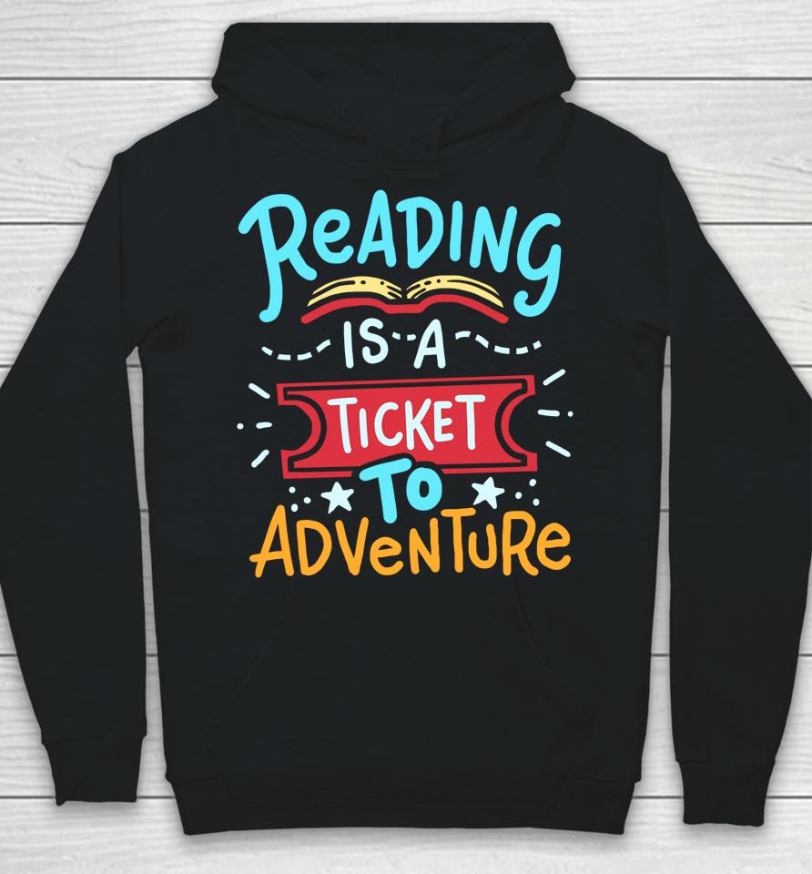 Reading Is A Ticket To Adventure Student Teacher Book Hoodie