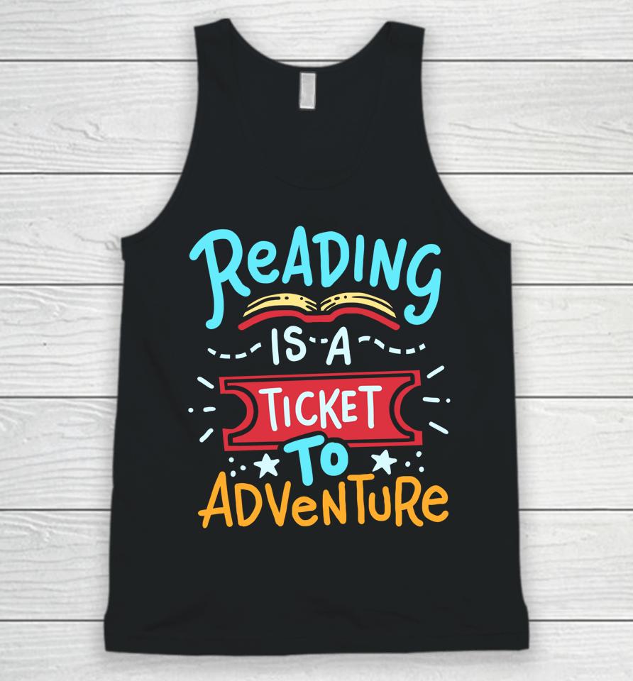 Reading Is A Ticket To Adventure Student Teacher Book Unisex Tank Top