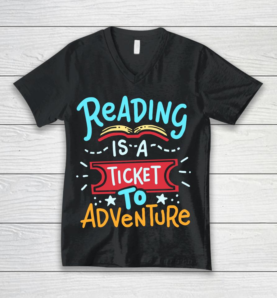 Reading Is A Ticket To Adventure Student Teacher Book Unisex V-Neck T-Shirt