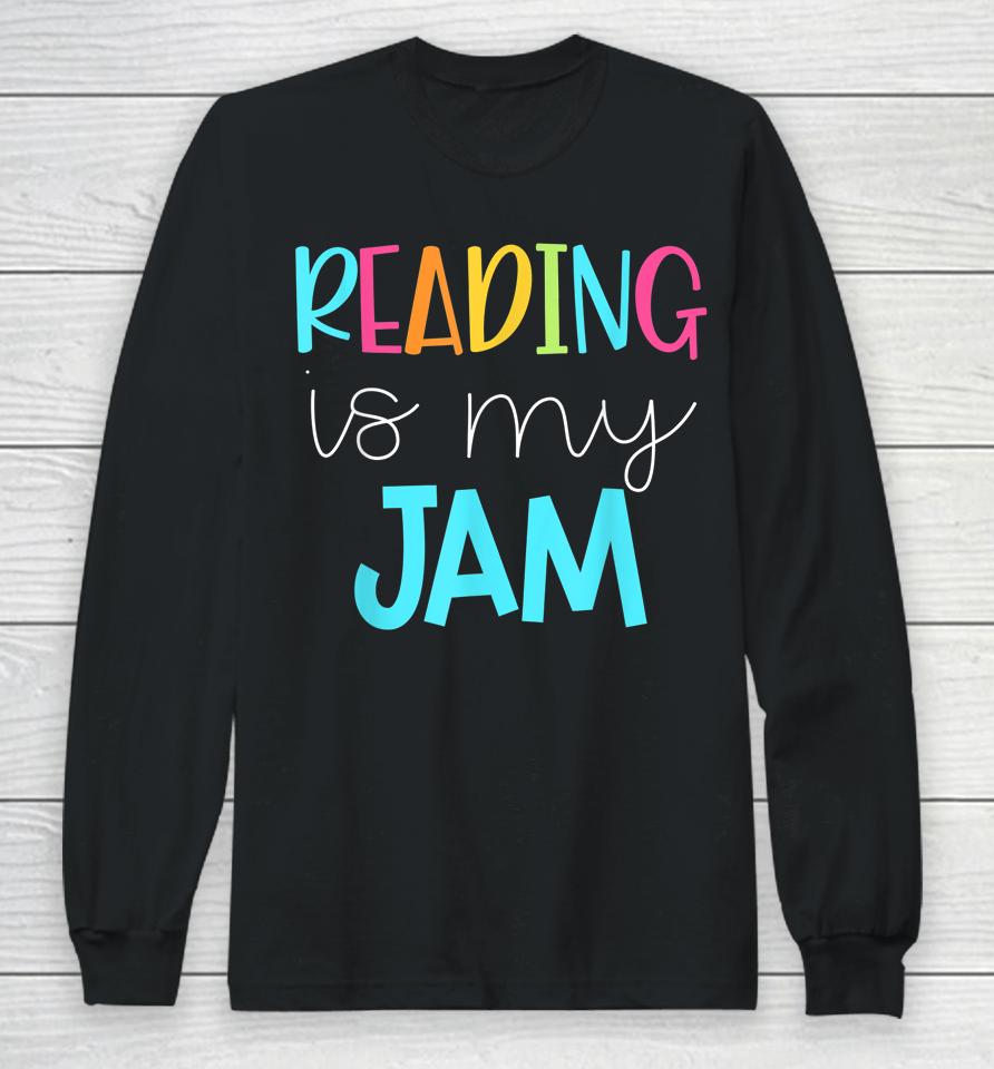 Reading Is My Jam Long Sleeve T-Shirt
