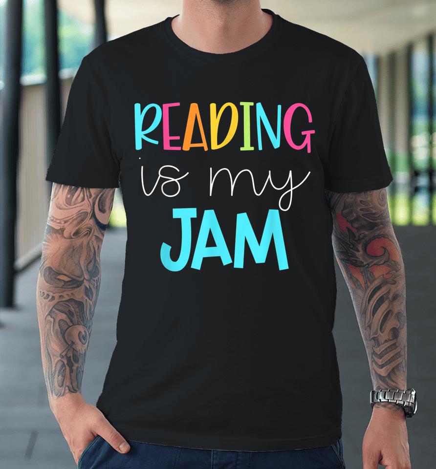 Reading Is My Jam Premium T-Shirt