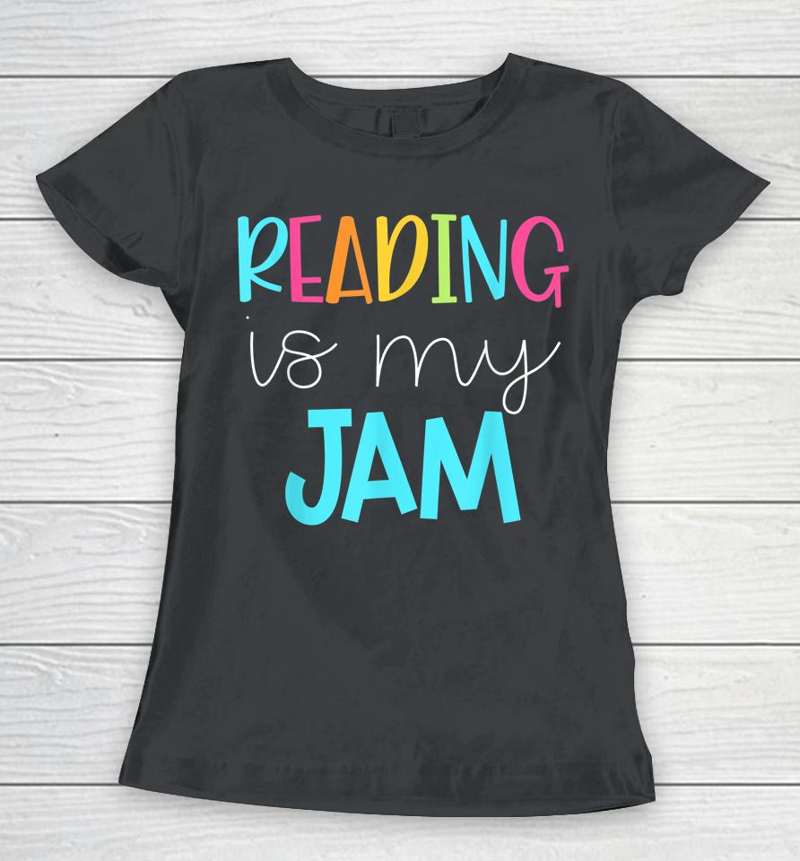Reading Is My Jam Women T-Shirt