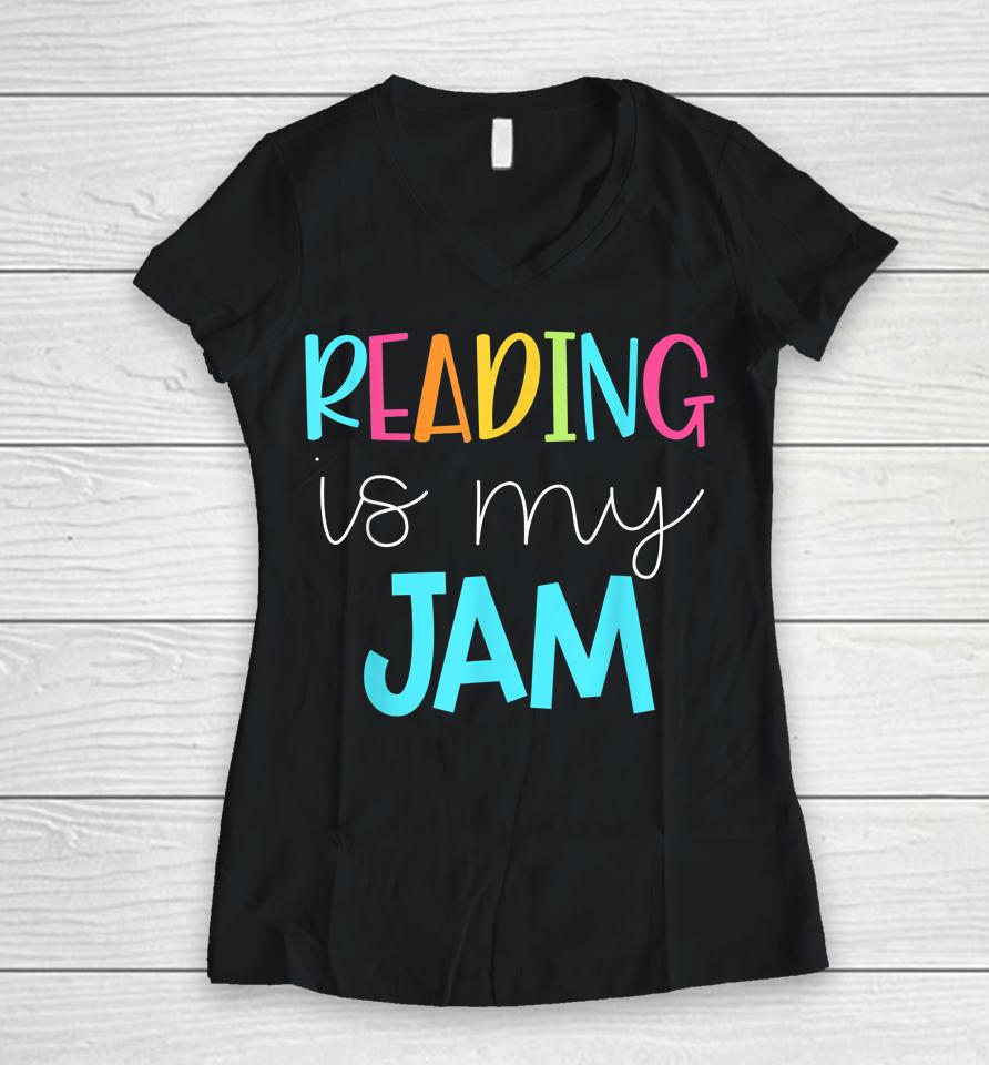 Reading Is My Jam Women V-Neck T-Shirt