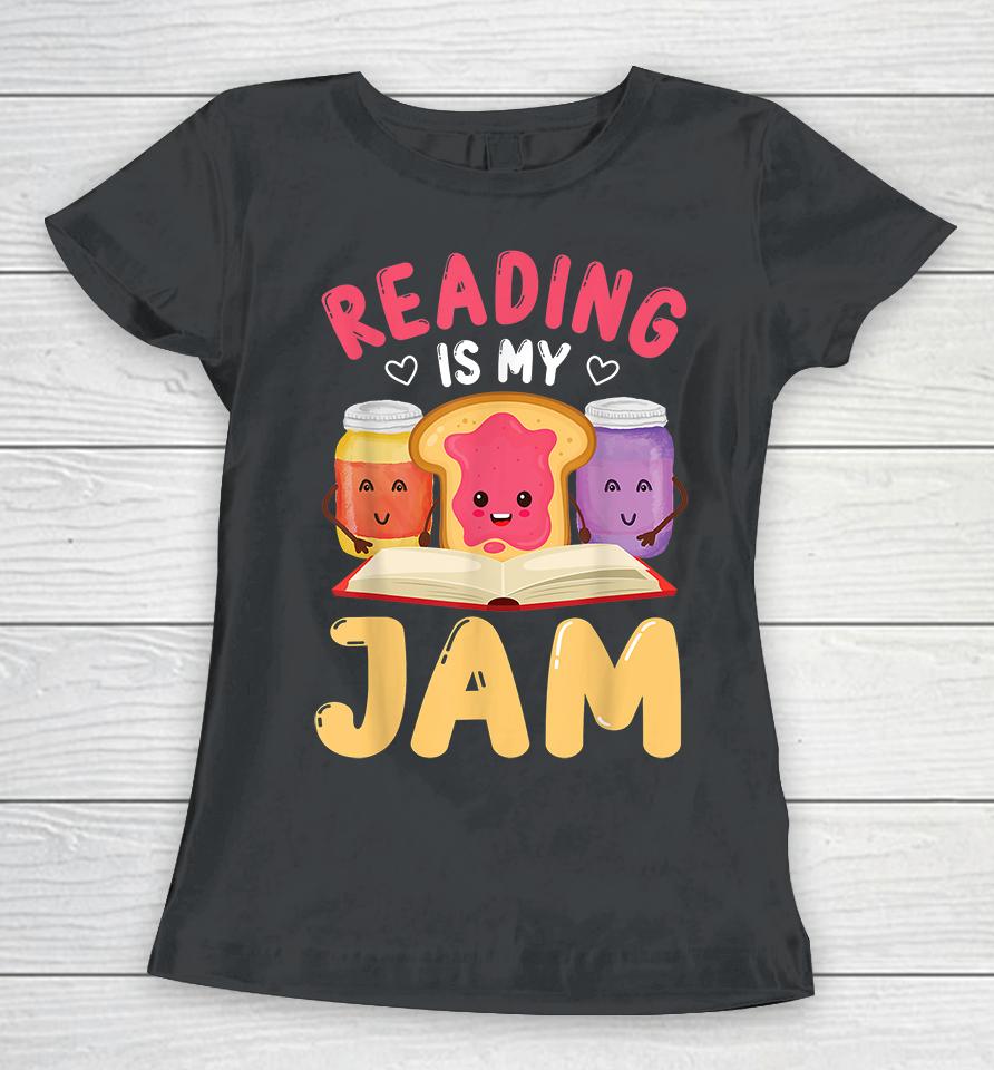 Reading Is My Jam Women T-Shirt
