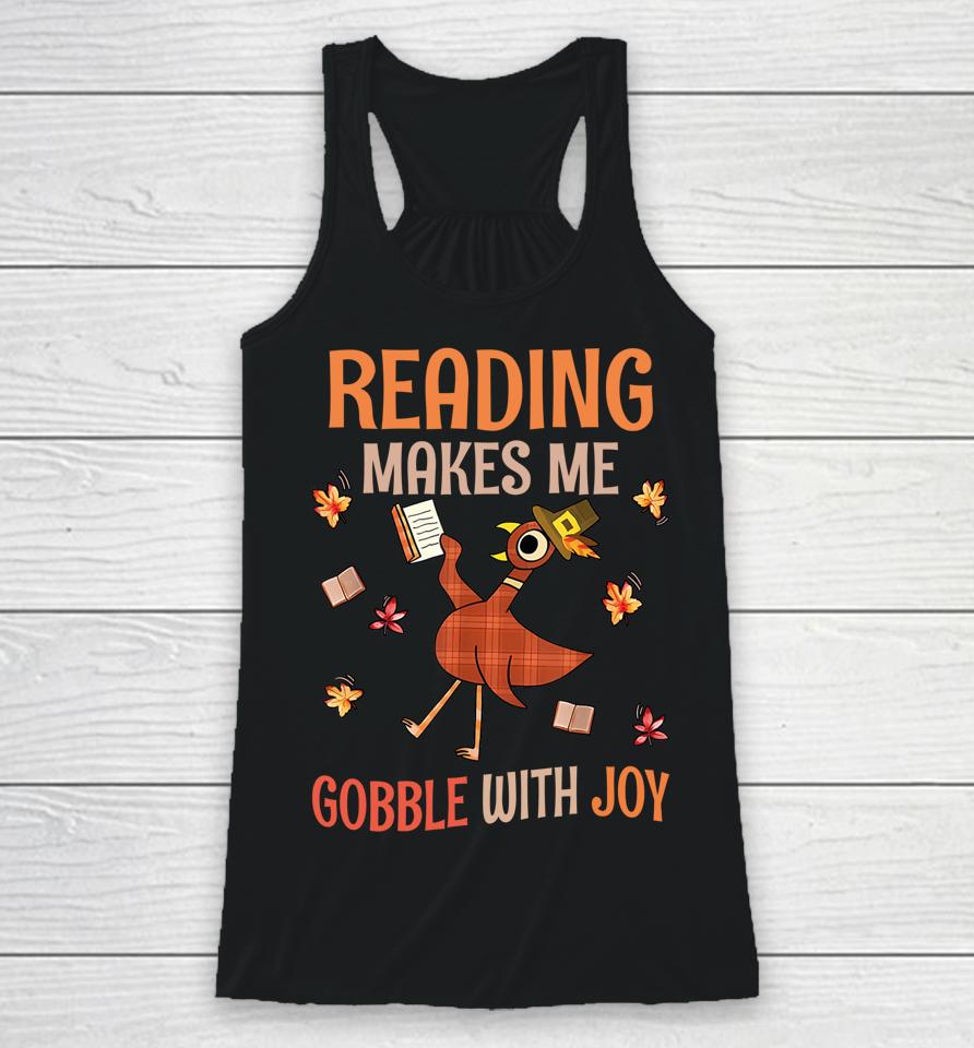 Reading Makes Me Gobble With Joy Turkey Reading Book Racerback Tank