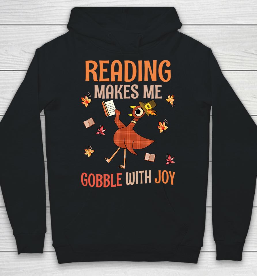 Reading Makes Me Gobble With Joy Turkey Reading Book Hoodie